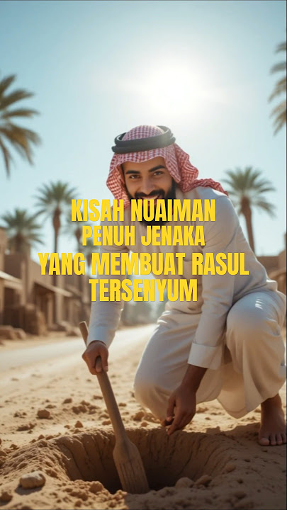 KISAH NUAIMAN YANG JAHIL TAPI MEMBUAT RASUL TERSENYUM #kisahislami #nuaiman