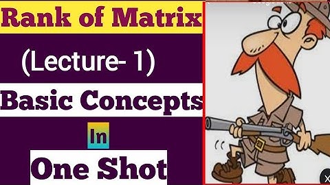 RANK OF MATRIX ( Basic Concepts) by Dr. Farhan