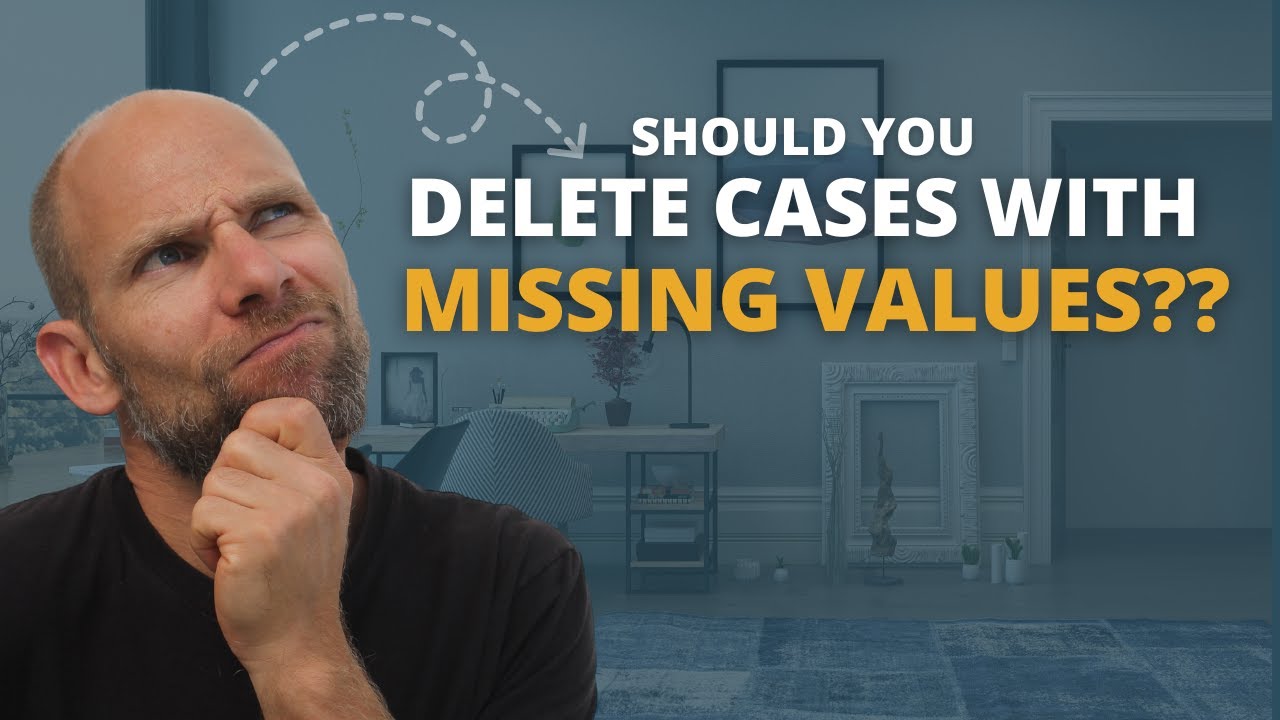 should-you-delete-cases-with-missing-values-youtube