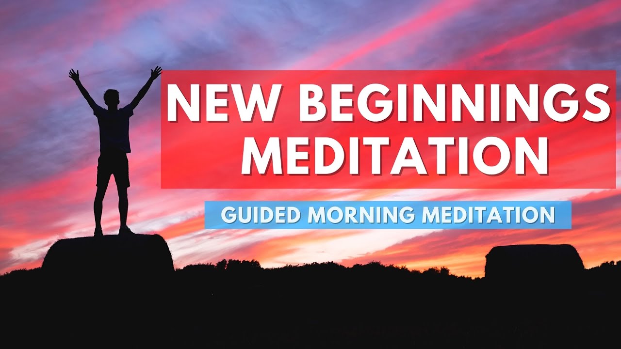 NEW BEGINNINGS MEDITATION (For a Fresh Start) YouTube