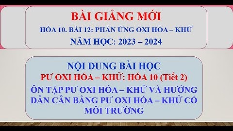 Phản ứng ôxi hóa khử là phản ứng gì năm 2024