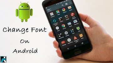 How To Change Font On Android Without Root