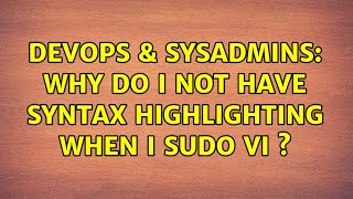 Celebrity DevOps & SysAdmins: Why do I not have syntax highlighting when I sudo vi ＜filename＞? Net Worth