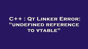 C++ : Qt Linker Error: "undefined reference to vtable"