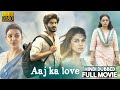 Aaj Ka Love - Dulquer Salmaan Latest Action Hindi Dubbed Full Movie 2023 #hindidubbedmovie