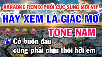 Karaoke Hãy Xem Là Giấc Mơ - Remix Bass Căng Chuẩn Mới 2024 (Tone Nam)