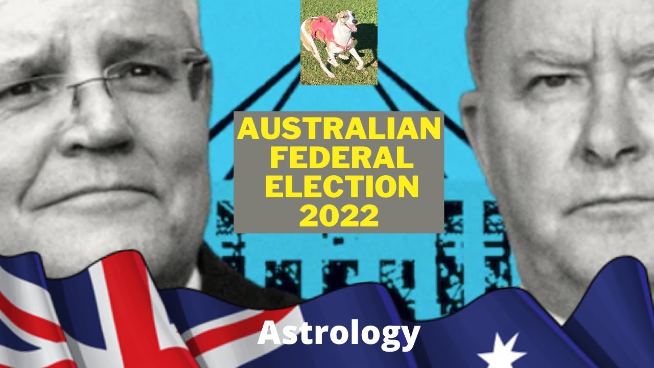 Astrology and the Australian Federal Election 21 May 2022 - Morrison vs Albanese