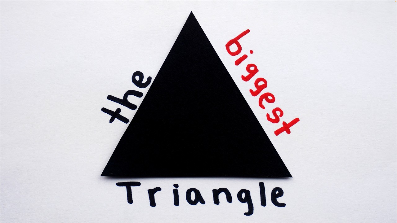 But what's the BIGGEST Triangle?