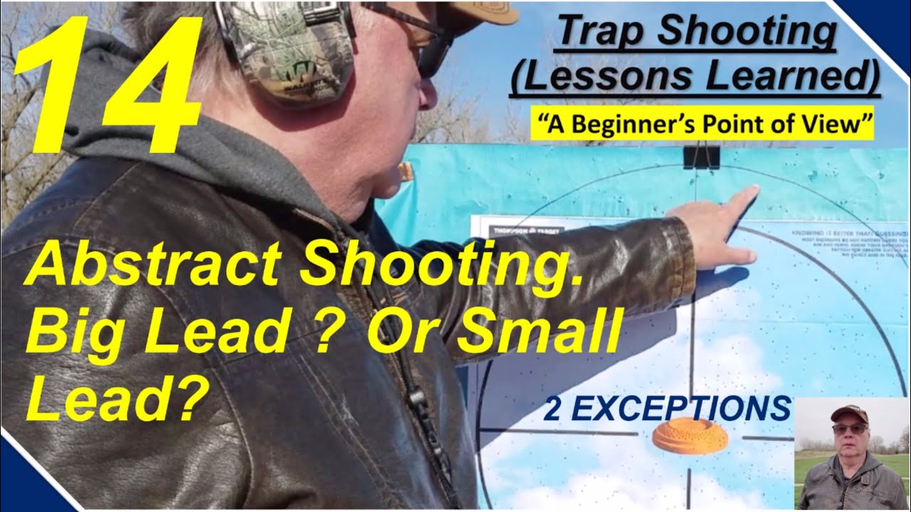 14. Trap Shooting, Lessons Learned; Abstract Shooting. Big Lead or