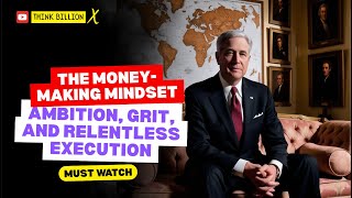 THE MONEY-MAKING MINDSET: AMBITION, GRIT, AND RELENTLESS EXECUTION #business #mindset #money #btc
