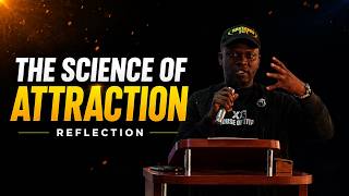 REFLECTION: THE SCIENCE OF ATTRACTION (Part 2)