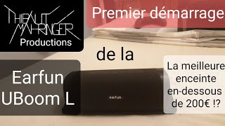 Premier démarrage de la Earfun UBoom L : La meilleure enceinte en-dessous de 200€ ? 😱