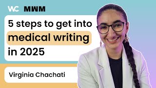 5 steps to get into medical writing in 2025