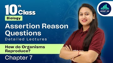 How do Organisms Reproduce - Assertion Reason Questions | Chapter 7 (L13) | CBSE Class 10 Biology