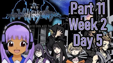 NEO TWEWY Part 11 (Week 2 Day 5) (9-3-2023)