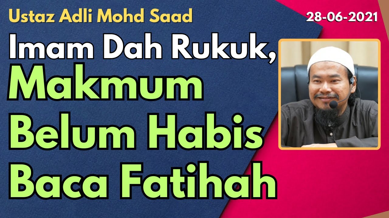 Ust Adli: Imam Dah Rukuk Tapi Makmum Belum Habis Baca Fatihah