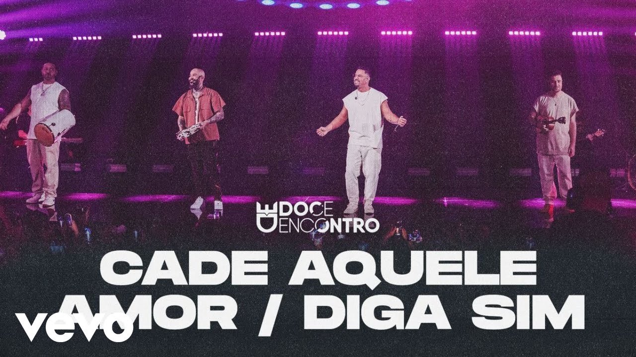 Doce Encontro - Cadê Aquele Amor / Diga Sim Pra Mim (Ao Vivo Em São ...