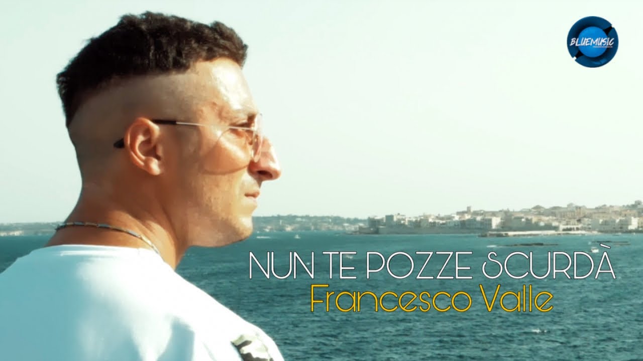 Francesco Valle - Nun te pozze scurda' (Video Ufficiale 2022)