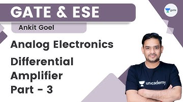 Analog Electronics | Differential Amplifier Part - 3 | Ankit Goel | Kreatryx GATE EE, ECE, IN