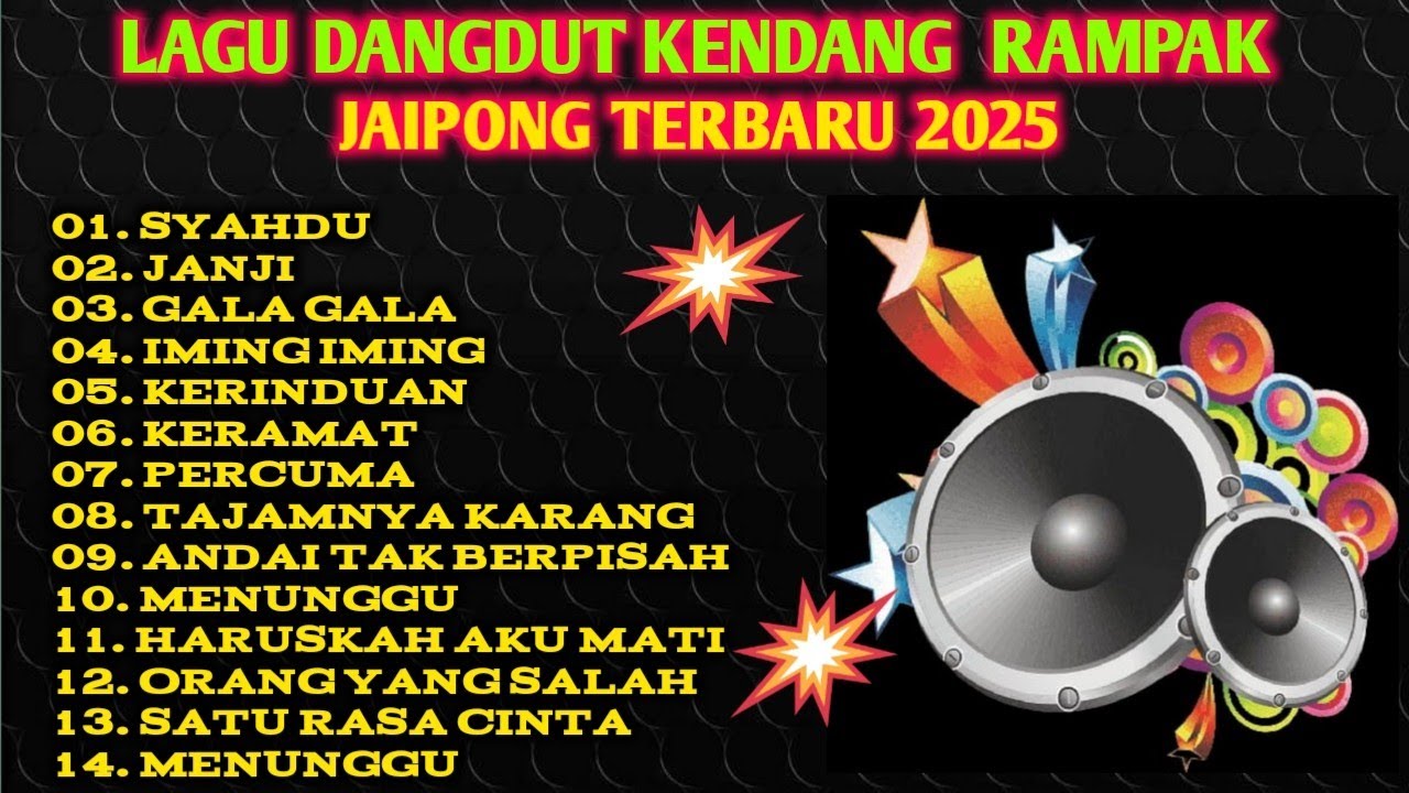 LAGU DANGDUT KENDANG RAMPAK JAIPONG TERBARU 2025, SYAHDU,JANJI,GALA GALA, ORANG YANG SALAH,PERCUMA