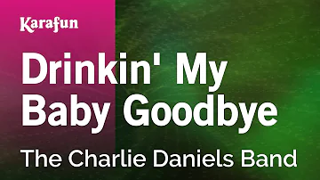 Drinkin' My Baby Goodbye - The Charlie Daniels Band | Karaoke Version | KaraFun