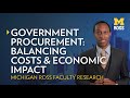 Government Procurement: Balancing Costs and Economic Impact | Michigan Ross Research