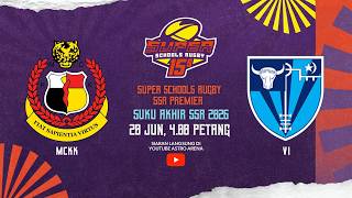 Super School Rugby Premier 2026 (Suku Akhir) : MCKK VS Victoria Institution