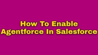 Full How to enable agentforce in salesforce (Step by Step) News