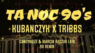 KUBAŃCZYK x TRIBBS - TA NOC? [ CandyNoize & MarcinRaczuk 90's REMIX ]