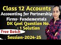 Question-1 | Accounting For Partnership Firm -Fundamentals | Class 12 | D K Goel | Commerce School