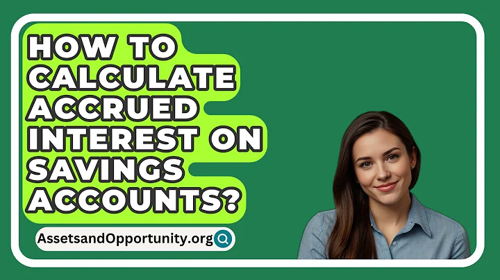How To Calculate Accrued Interest On Savings Accounts? - AssetsandOpportunity.org