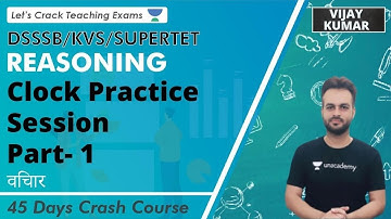 Clock Practice Session (Part- 1) | Reasoning | KVS+ DSSSB+SUPERTET+ CTET | Vijay Kumar