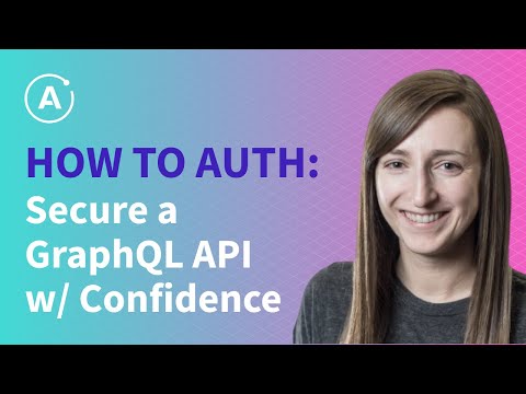 How to Auth: Secure a GraphQL API with Confidence