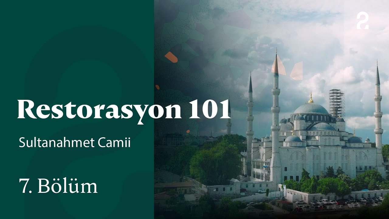 Sultanahmet Camii | Restorasyon 101 | 7. Bölüm
