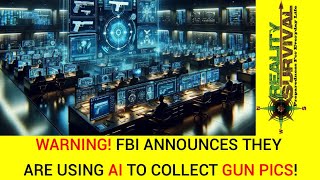 So IT BEGINS! -- FBI Starts USING AI To Collect GUN PICS by Reality Survival 2,822 views 1 month ago 12 minutes, 47 seconds