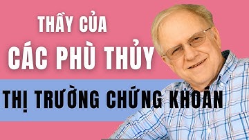 Thầy của các Phù Thủy Thị trường Chứng Khoán - Phỏng Vấn Ed Seykota
