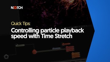 Controlling particle playback speed with Time Stretch (Notch Quick Tip)