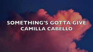 Download Mp3 Camila Cabello - Something's Gotta Give (Lyrics/ Lyric Video) Gudang lagu Download Mp3 Camila Cabello - Something's Gotta Give (Lyrics/ Lyric Video)