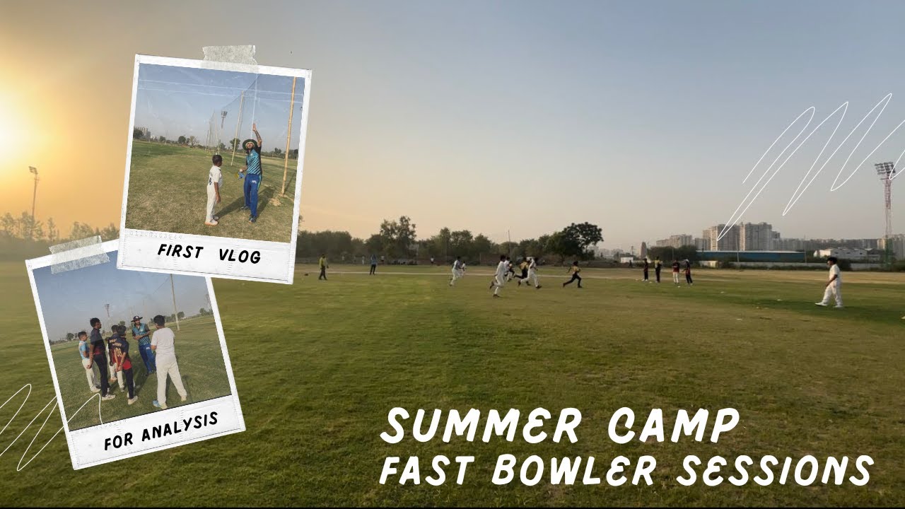 Cricket Summer Camp( Fast Bowler Basic to Advance ) 1st Vlog for Analysis