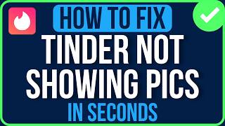 FIX TINDER NOT SHOWING PICTURES 2026 (Easy Guide) | Tinder Not Loading Profiles Problem
