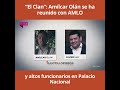 “El Clan”: Amílcar Olán se ha reunido con AMLO y altos funcionarios en Palacio Nacional