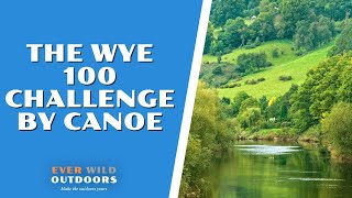 The Wye 100 challenge by canoe