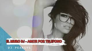 EL MURO DJ - AMOR POR TELEFONO (DJ PEARSYS) screenshot 5