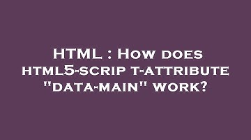 HTML : How does html5-script-attribute "data-main" work?