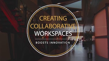 Creating Collaborative Workspaces Boosts Innovation