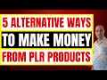 How to Make Money With PLR Products - 5 Ways To Make Money From PLR Content