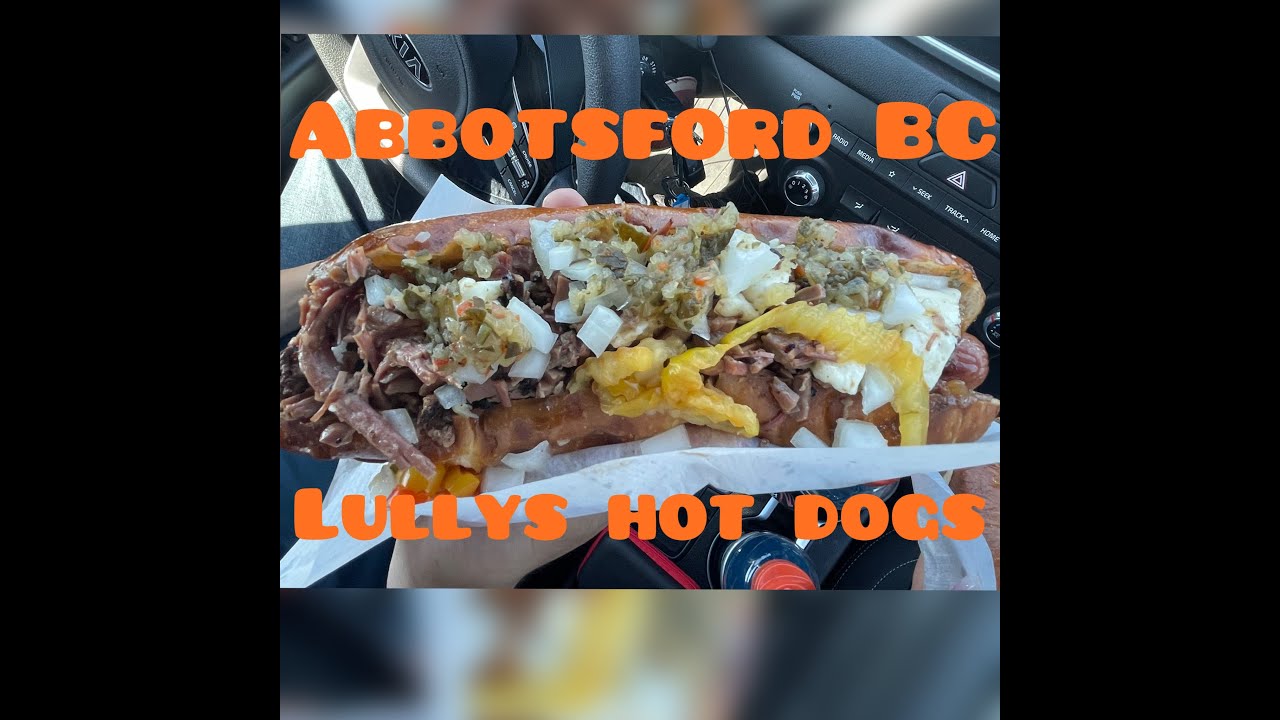 Abbotsford BC ,Lullys hot dogs food review. Best hot dogs in BC ...