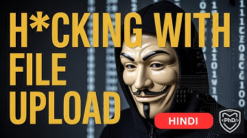 How H*CKERS hack server with FILE upload | Intro to File Upload Vulnerability | PhD Security | HINDI