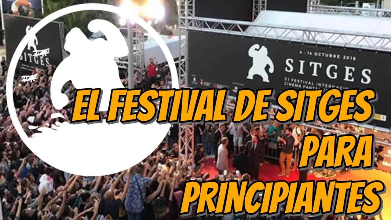 EL FESTIVAL DE SITGES PARA PRINCIPIANTES. GUÍA DE SUPERVIVENCIA 