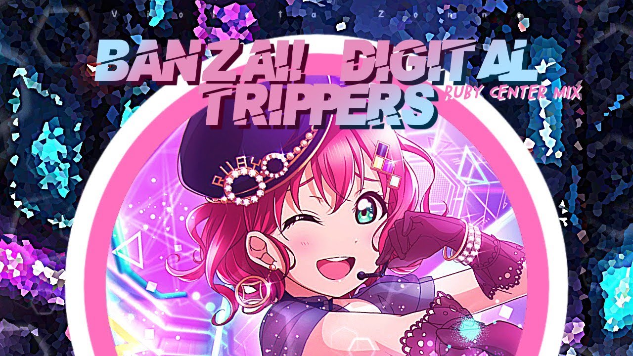 BANZAI! digital trippers【Ruby center Mix】